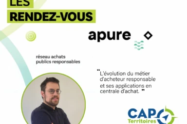 Bandeau Les rendez-vous APURE sur les achats publics responsables : évolution du métier d’acheteur public, réseau professionnel et expertise CAP Territoires, centrale d’achat public A gauche dans un cercle vert une photo